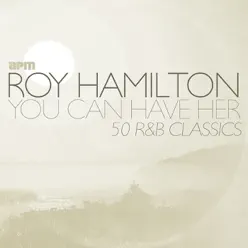 You Can Have Her - 50 R&B Classics - Roy Hamilton