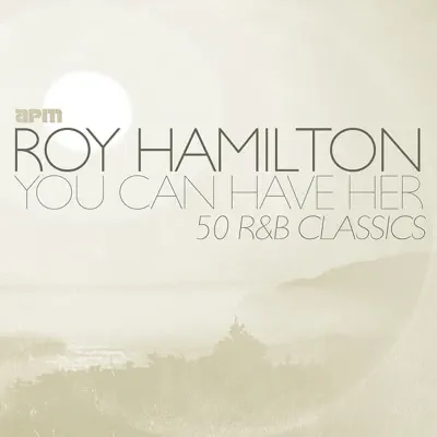 You Can Have Her - 50 R&B Classics - Roy Hamilton