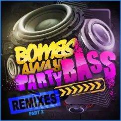Party Bass (Feat. The Twins) [Remixes Part 2] - EP by Bombs Away album reviews, ratings, credits