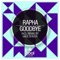 Goodbye (Mike Shiver Remix) - Rapha lyrics