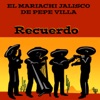 El Mariachi Jalisco de Pepe Villa Recuerdo