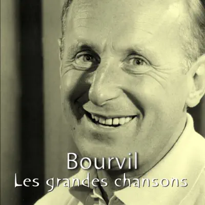 Les grandes chansons - Bourvil