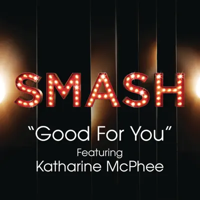 Good For You (SMASH Cast Version, feat. Katharine McPhee) - Single - Smash Cast