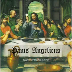 Panis Angelicus by Robert Kochis & Robin Kochis album reviews, ratings, credits