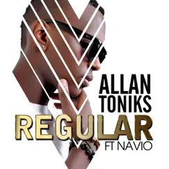 Regular (feat. NAVIO) - Single by Allan Toniks album reviews, ratings, credits