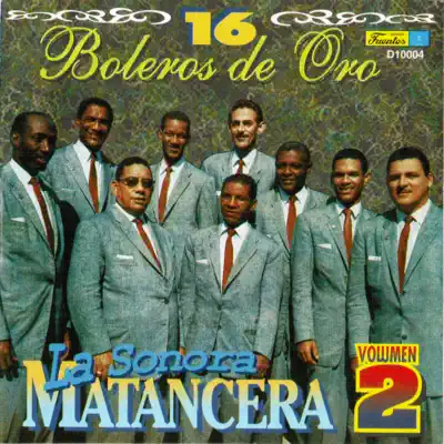 16 Boleros de Oro, Vol. 2 - La Sonora Matancera 16 Boleros de Oro, Vol. 2 - La Sonora Matancera