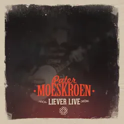 Liever Live - Pater Moeskroen