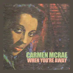 When You're Away - Carmen Mcrae