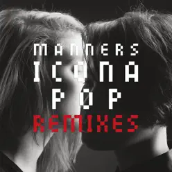 Manners (Remixes) - Icona Pop