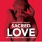 Sacred Love Quotes - Chris Walker lyrics