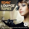 Toxic Lounge Tunes, Vol. 4 (Bar, Cafe and Erotic Luxury Chill Out Player)