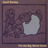 Geoff Bartley - Put the Big Stone Down
