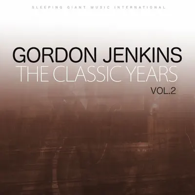 The Classic Years, Vol. 2 - The Musical Fantasies - Gordon Jenkins The Classic Years, Vol. 2 - The Musical Fantasies - Gordon Jenkins