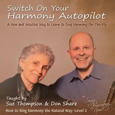 Switch On Your Harmony Autopilot (How to Sing Harmony the Natural Way: Level Two) - Sue Thompson Switch On Your Harmony Autopilot (How to Sing Harmony the Natural Way: Level Two) - Sue Thompson