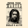 Wanted Dread and Alive (Bonus Tracks Edition) [2002 Remaster] - Peter Tosh