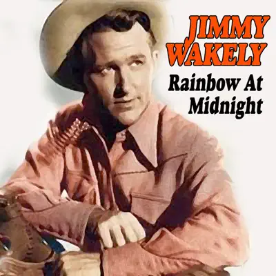 Rainbow at Midnight - Jimmy Wakely