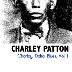 Charley, Delta Blues, Vol. 1 - Charley Patton