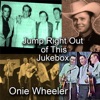 Onie Wheeler - Jump Right Out of This Jukebox