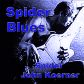 Spider Blues - Spider John Koerner