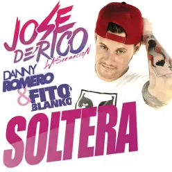 Soltera (feat. Danny Romero & Fito Blanko) - Single - José de Rico