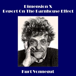 Kurt Vonnegut - Dimension X - Report On The Barnhouse Effect