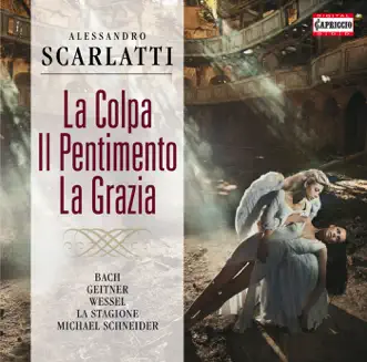 Scarlatti: La Colpa Il Pentimento La Grazia by Michael Schneider, Stagione Orchestra, La, Mechthild Bach, Kai Wessel, Petra Geitner & La Stagione Vocal Ensemble album reviews, ratings, credits