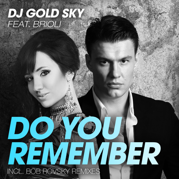 DJ GOLD SKY FEAT BRIOLI DO YOU REMEMBER СКАЧАТЬ БЕСПЛАТНО DJ GOLD SKY FEAT BRIOLI DO YOU REMEMBER СКАЧАТЬ БЕСПЛАТНО