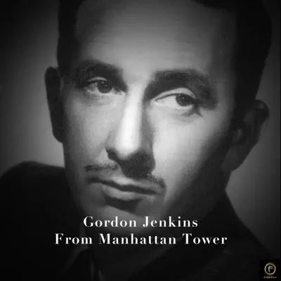 Gordon Jenkins, From Manhattan Tower - Gordon Jenkins