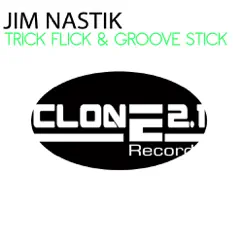 Trick Flick & Groove Stick - Single by Jim Nastik album reviews, ratings, credits