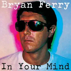 In Your Mind - Bryan Ferry