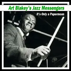 Art Blakey's Jazz Messengers - It's Only a Papermoon - Art Blakey Art Blakey's Jazz Messengers - It's Only a Papermoon - Art Blakey