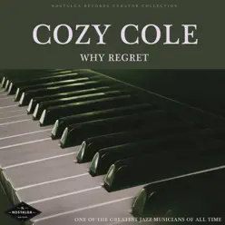 Why Regret - One of the Greatest Jazz Musicians of All Time - Cozy Cole Why Regret - One of the Greatest Jazz Musicians of All Time - Cozy Cole