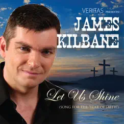 Let Us Shine (Song for the Year of Faith) - Single by James Kilbane album reviews, ratings, credits
