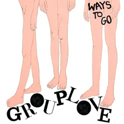 Ways To Go - EP - Grouplove