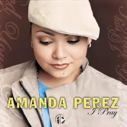 I Pray - Amanda Perez