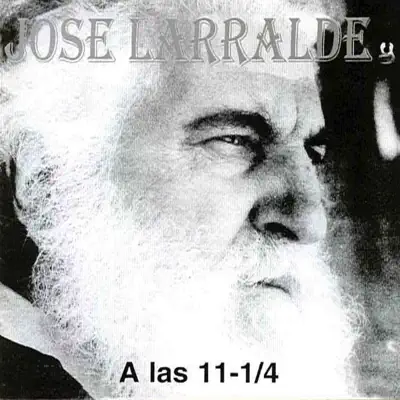 A las 11 -1/4 - José Larralde