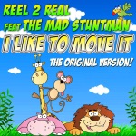 Reel 2 Real - I Like to Move It (feat. The Mad Stuntman)