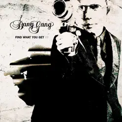 Find What You Get - EP - Bang Gang