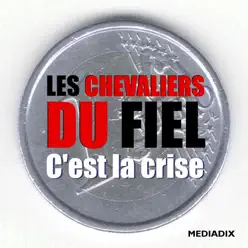 C'est la crise - Single - Les Chevaliers du Fiel