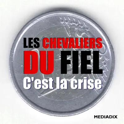 C'est la crise - Single - Les Chevaliers du Fiel