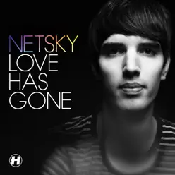 Love Has Gone (Remixes) - EP - Netsky Love Has Gone (Remixes) - EP - Netsky