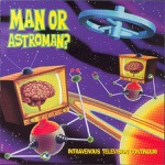 Man or Astro-Man? - Put Your Finger In The Socket