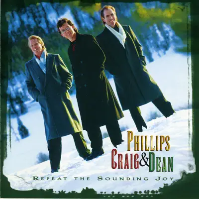 Repeat the Sounding Joy - Phillips, Craig & Dean