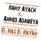 El Nas el Ray'ah - Ramy Ayach & Ahmed Adaweia lyrics