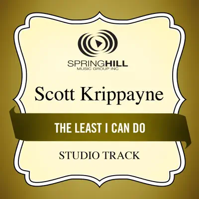 The Least I Can Do (Studio Track) - EP - Scott Krippayne