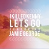 Lets Go (feat. Jamie George) - EP