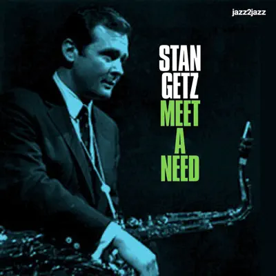 Meet a Need (Summer Love Version) - Stan Getz