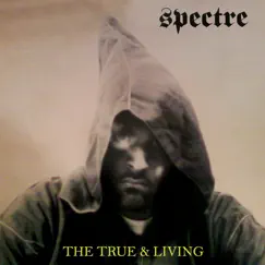 The True & Living by Spectre album reviews, ratings, credits