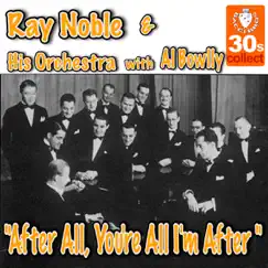 After All, You're All I'm After - Single by Ray Noble and His Orchestra & Al Bowlly album reviews, ratings, credits