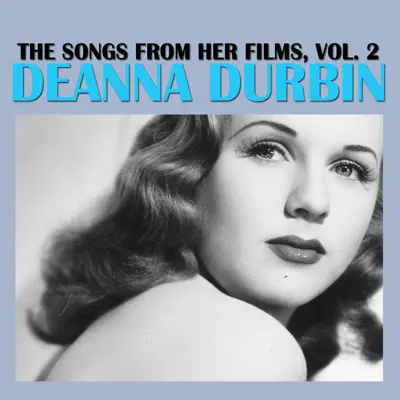 The Songs from Her Films, Vol. 2 - Deanna Durbin